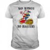 No Kings no masters shirt