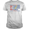 No Thrones No Crowns No Kings 2025 T-Shirt