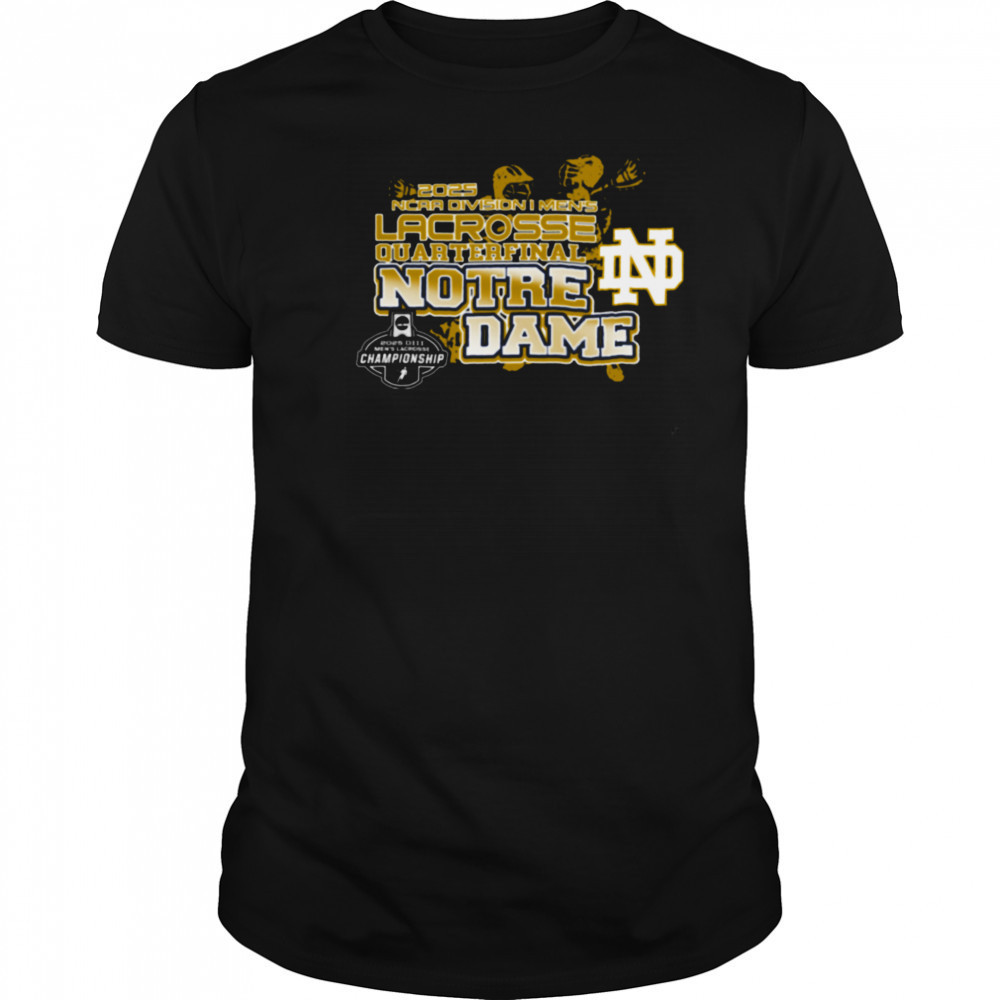 Notre Dame Fighting Irish 2025 Division I Men’s Lacrosse Quarterfinal Champions T Shirt