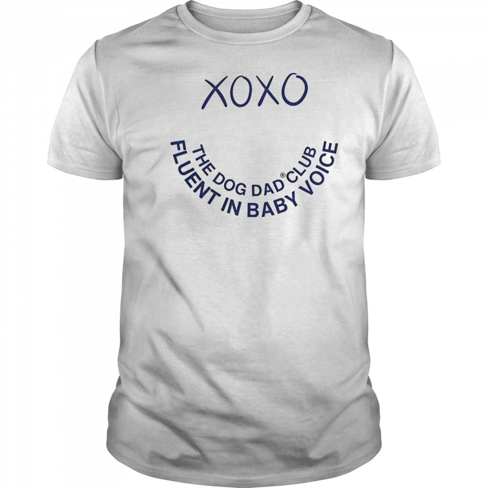 Official Xo Xo The Dog Dad Club Fluent In Baby Voice T-Shirt