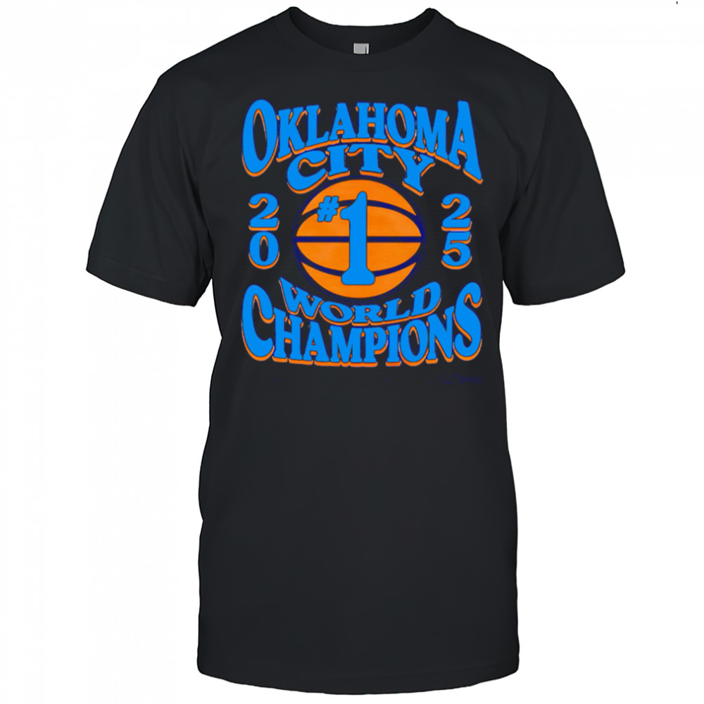 Okc #1 Ball 2025 World Champions Oklahoma City shirt