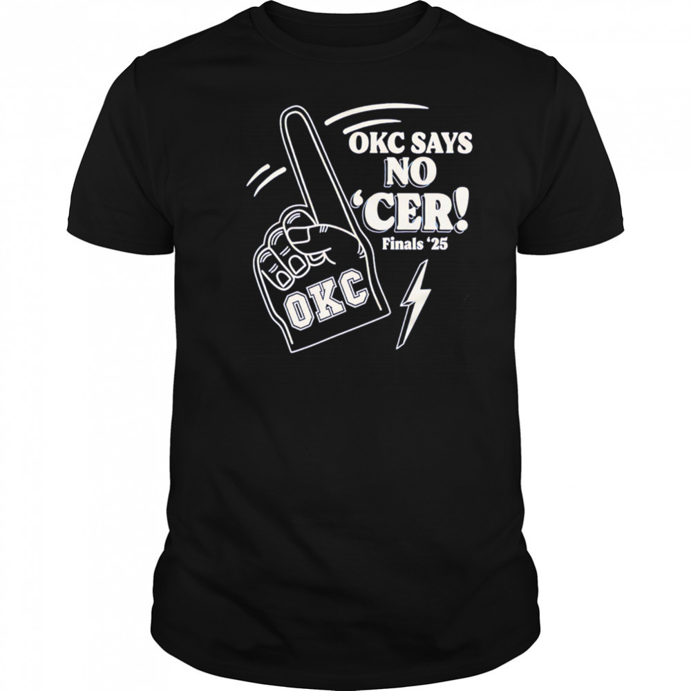 Okc Says No ‘Cer Finals ’25 shirt