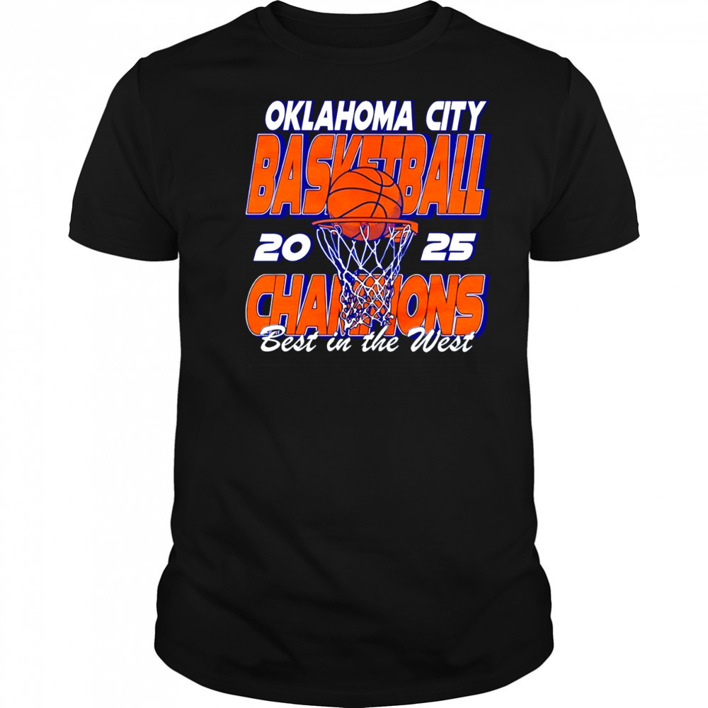 Oklahoma City Thunder Basketball 2025 Champions Best in the West shirt