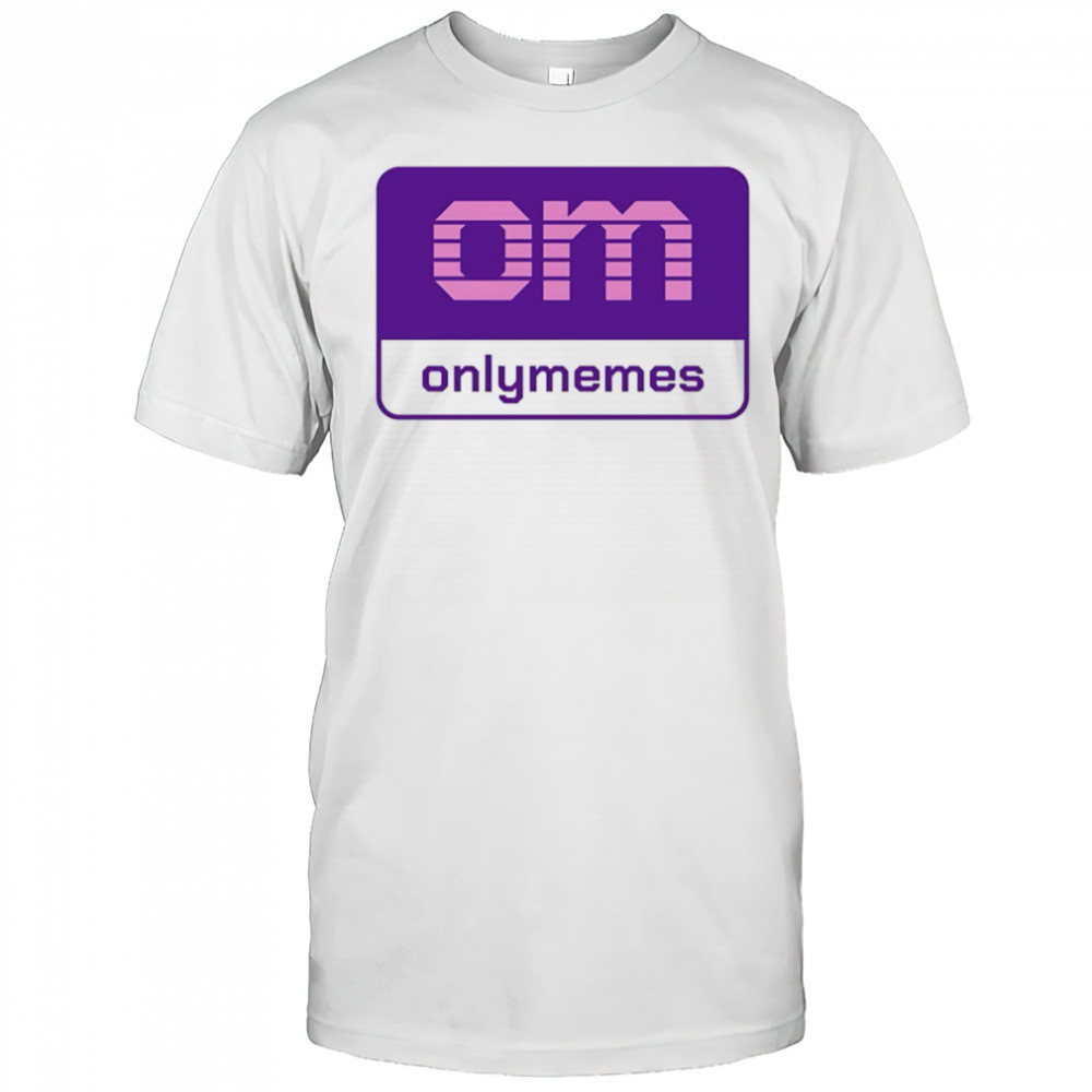 Om onlymemes logo shirt