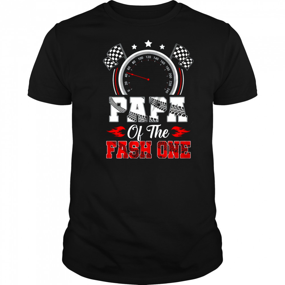 Papa Of The Fast One 1st Birthday Racing Car Family shirt
