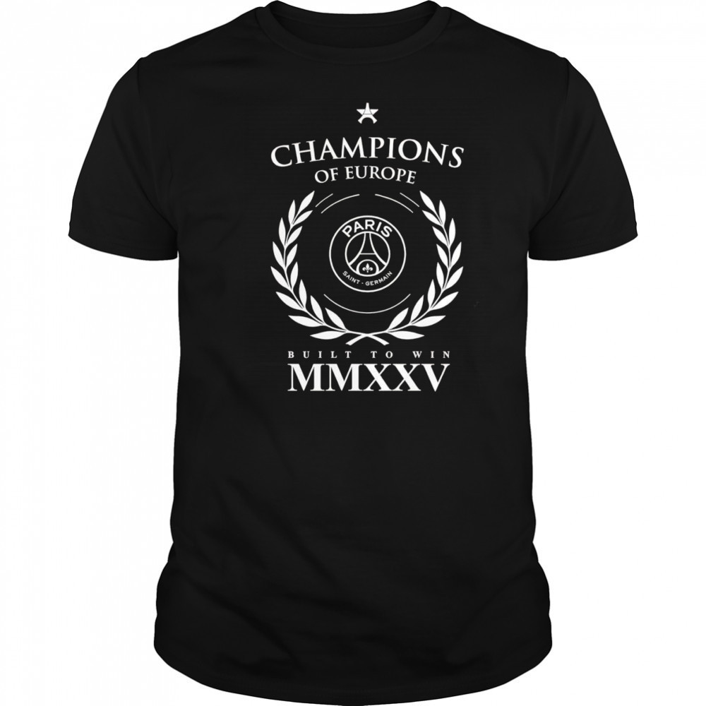 Paris Saint-Germain 2025 Champions of Europe built to win shirt