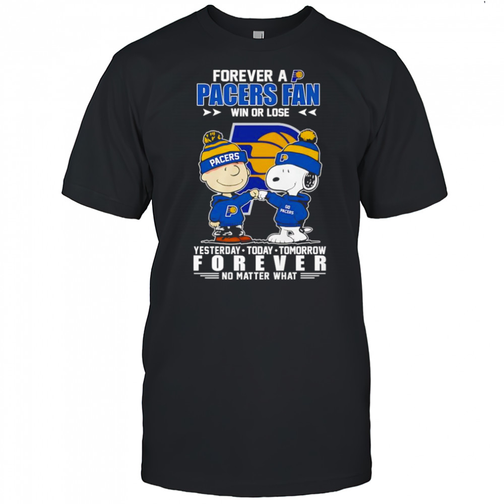 Peanuts forever a Pacers fan win or lose yesterday today tomorrow shirt