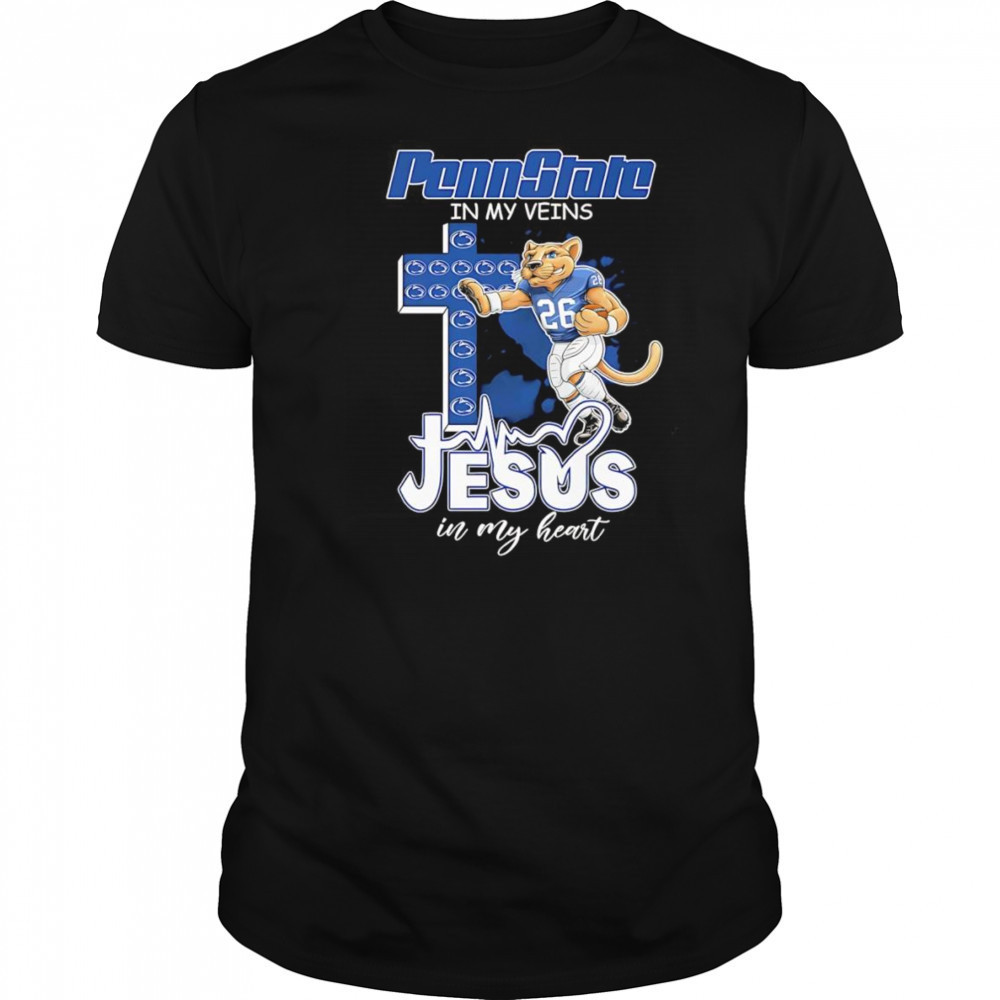 Penn State in my veins Jesus in my heart mascot shirt