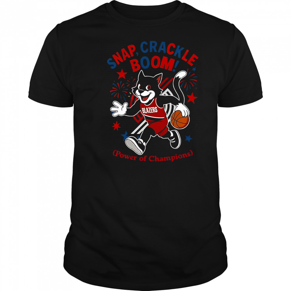 Portland Trail Blazers Snap Crackle Boom Power Of Champions Indepencence Day T-Shirt