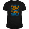 Problem Solver Associate Problem Solving Is My Purpose T Shirt