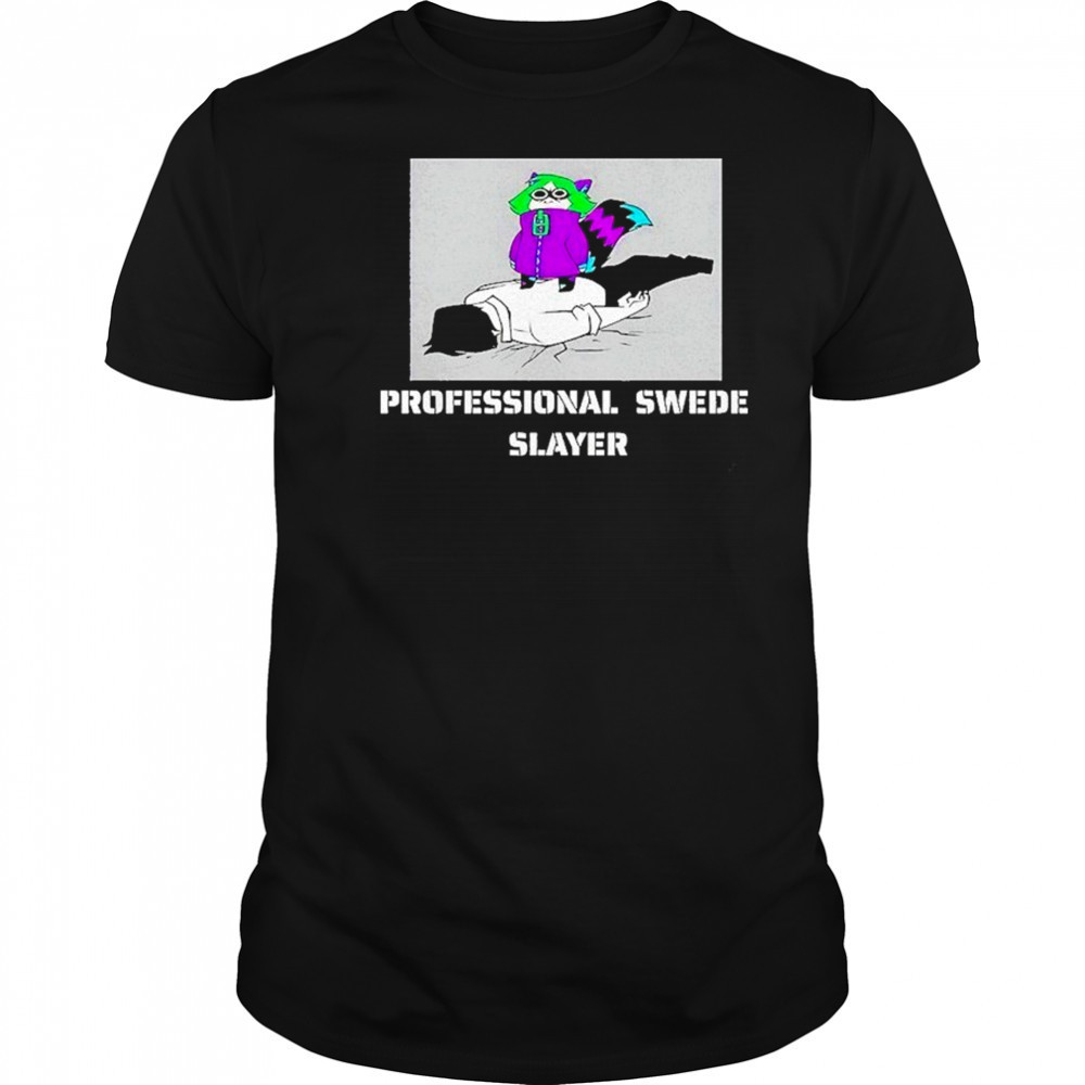 Professional Swede Slayer Shirt