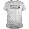 Racist Comment Loading Please Wait T-shirt