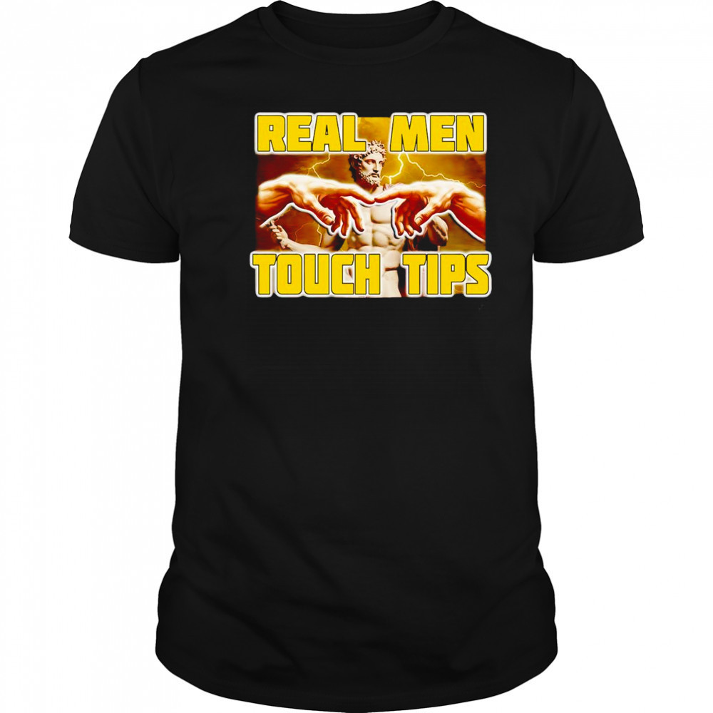 Real men touch tips shirt