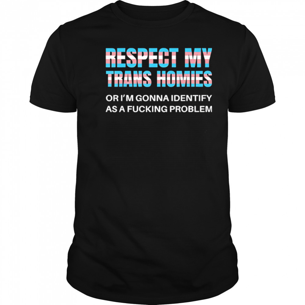 Respect my trans homies gay pride month shirt