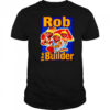 Rob the Builder shirt