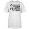 Round Here Neon Moon Plays All The Way Through shirt