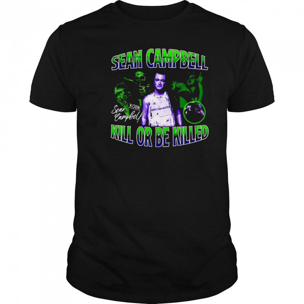 Sean Campbell kill or be killed shirt