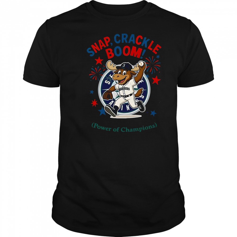 Seattle Mariners Snap Crackle Boom Power Of Champions Indepencence Day T-Shirt