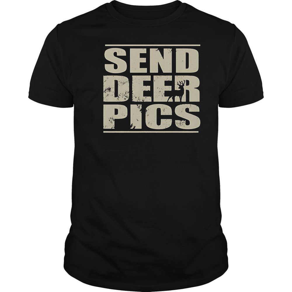 Send Deer Pics T-Shirt