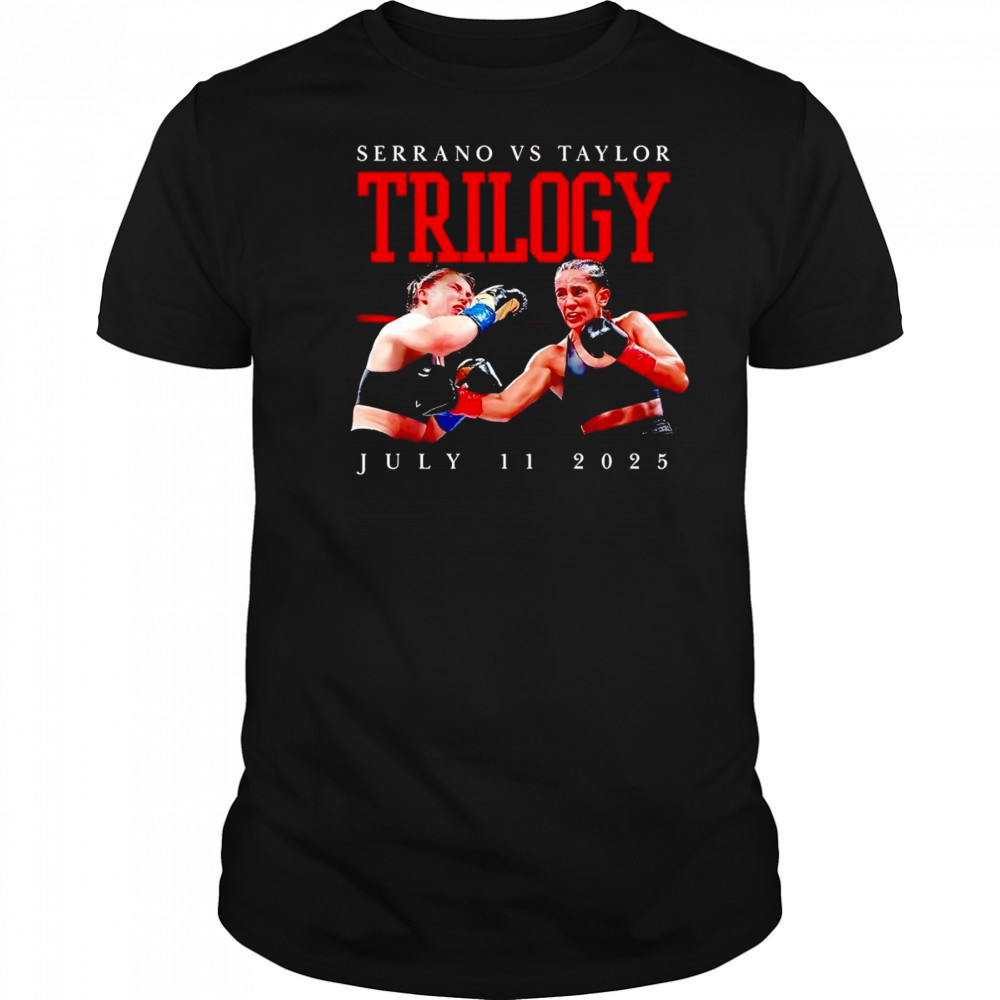 Serrano vs Taylor Trilogy July 11 2025 shirt