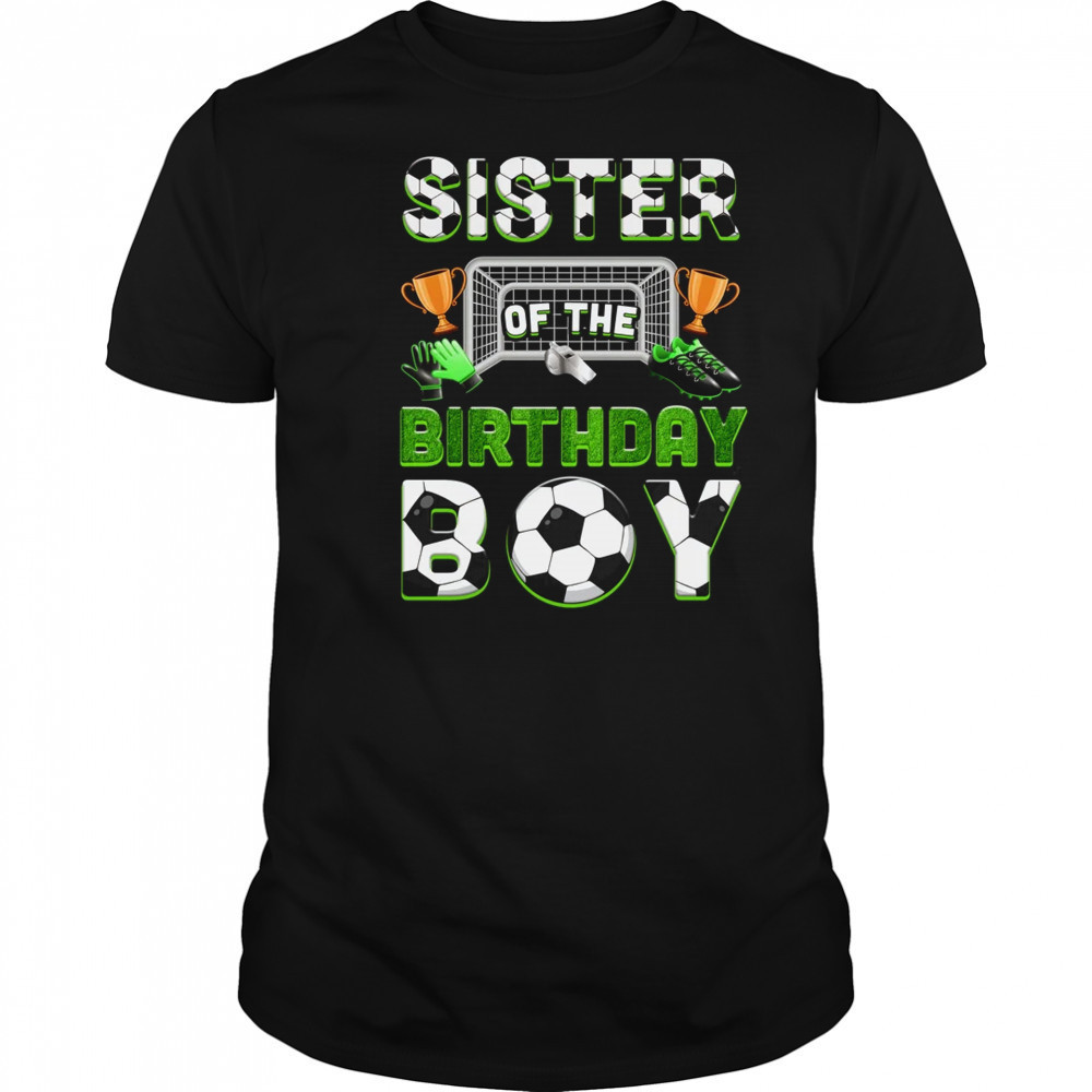 Sister Of The Birthday Boy Soccer Family Matching Party shirt