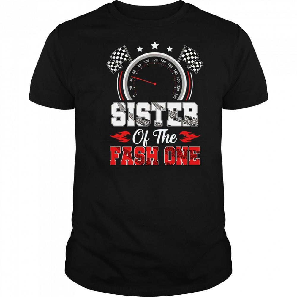 Sister Of The Fast One 1st Birthday Racing Car Family shirt