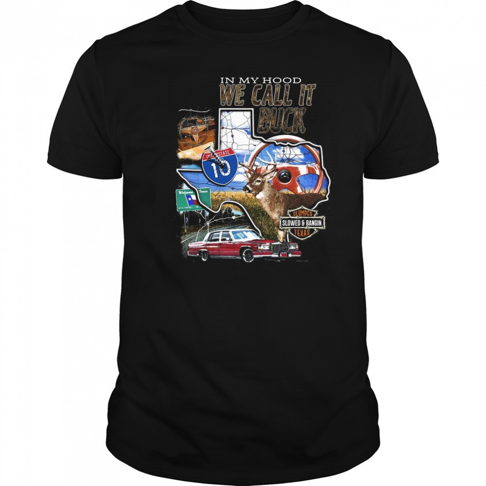 Slumpedboyz In My Hood We Call It Buck Shirt