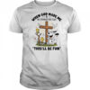 Snoopy and Woodstock when God made me he grinned and said this’ll be fun shirt