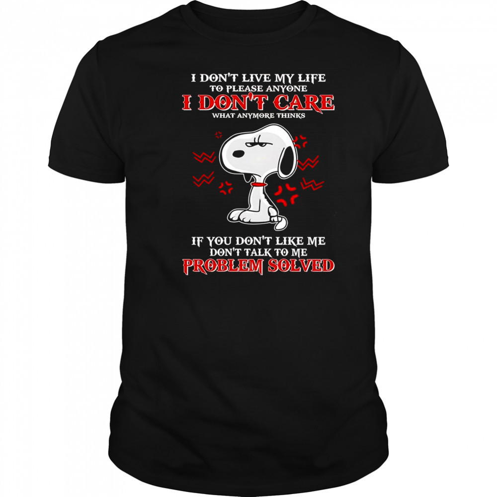 Snoopy I don’t live my life to please anyone I don’t care what anymore thinks shirt