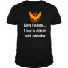 Sorry I’m Late I Had To Debrief With Schaffer Shirt
