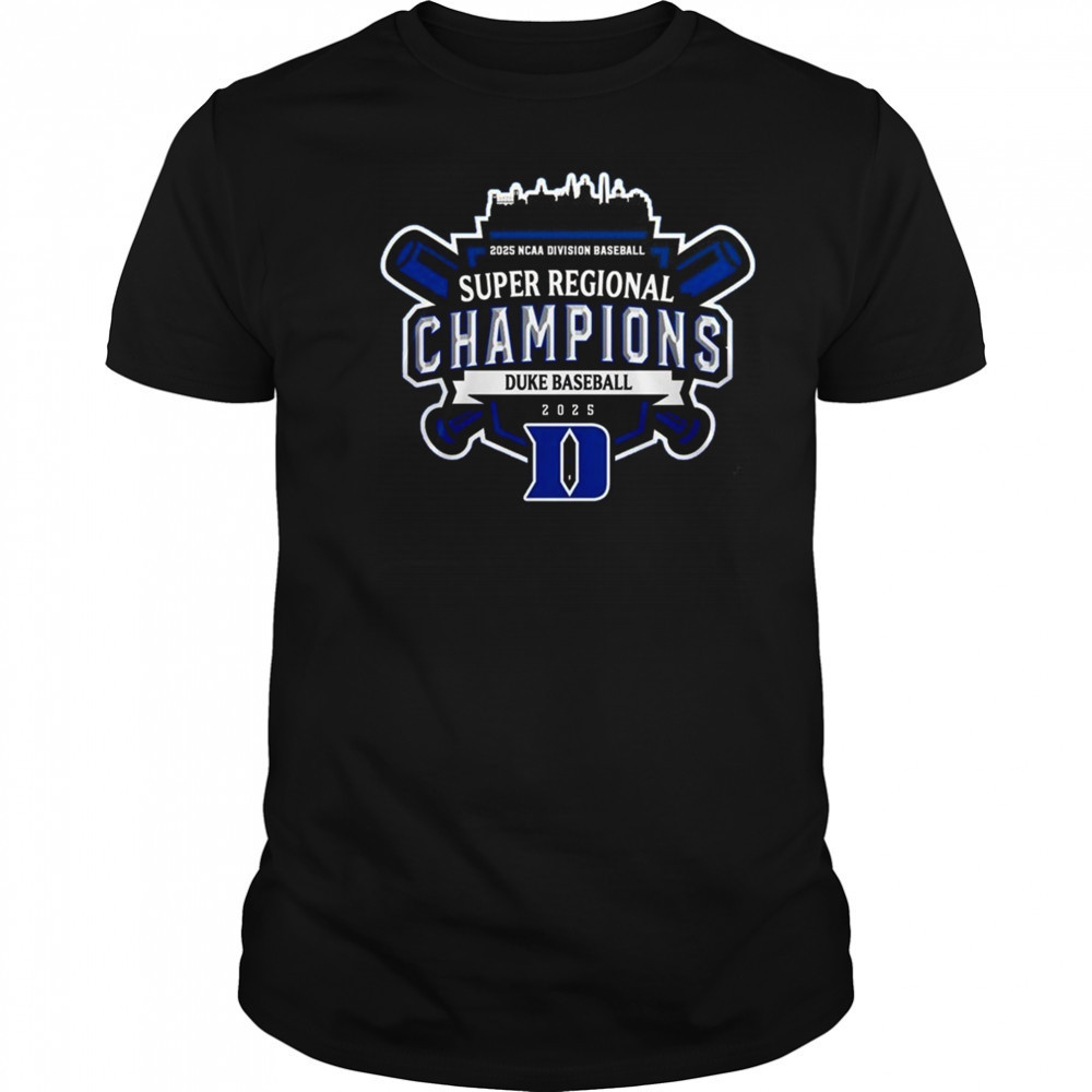 Super Regionals Champions 2025 Duke Blue Devils 2025 NCAA Division Baseball Shirt