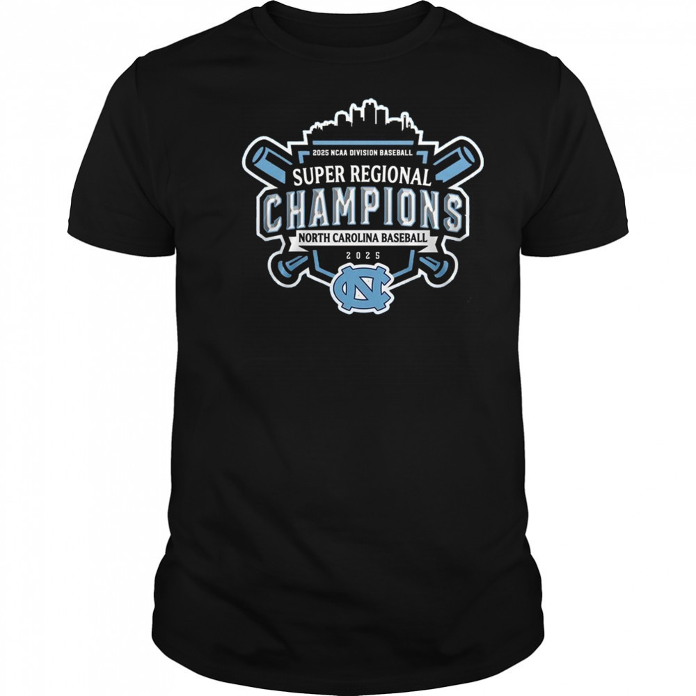 Super Regionals Champions 2025 North Carolina 2025 NCAA Division Baseball Shirt