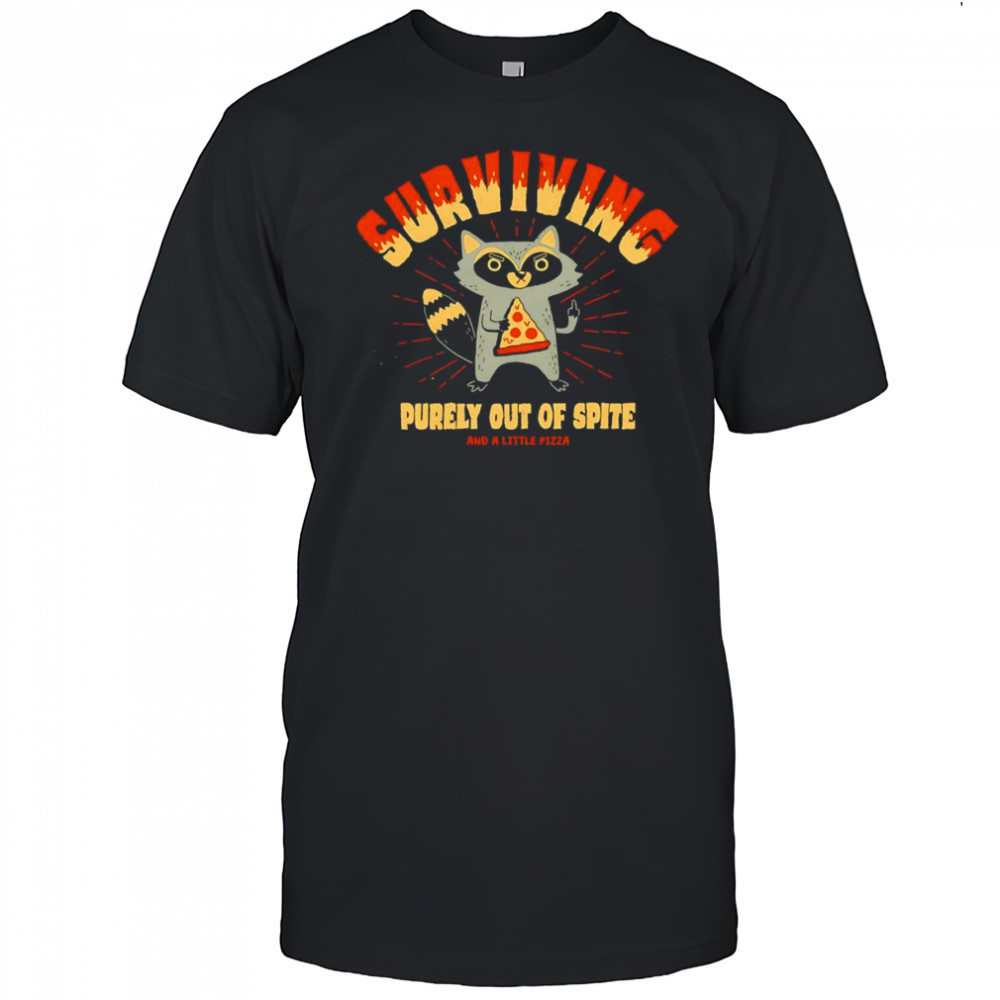 Surviving purely out of spite and a little pizza shirt