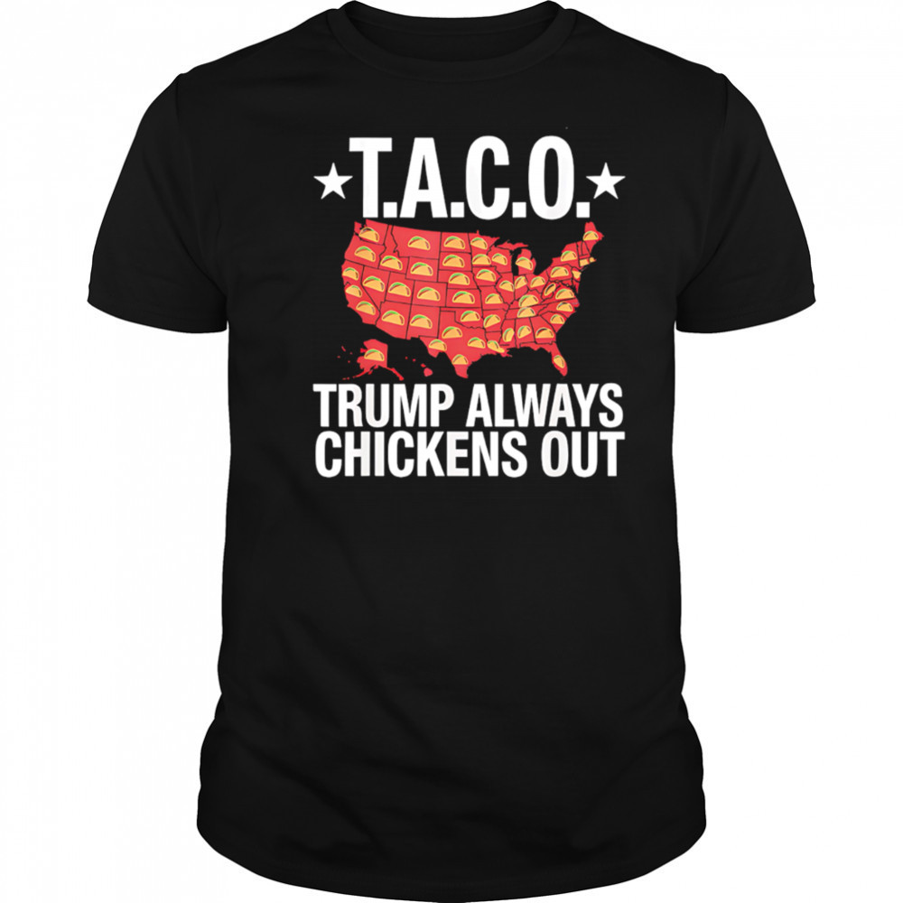 T.A.C.O. Trump Always Chickens Out map shirt