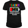 Teacher Summer Recharge Required Last Day Of School Funny shirt
