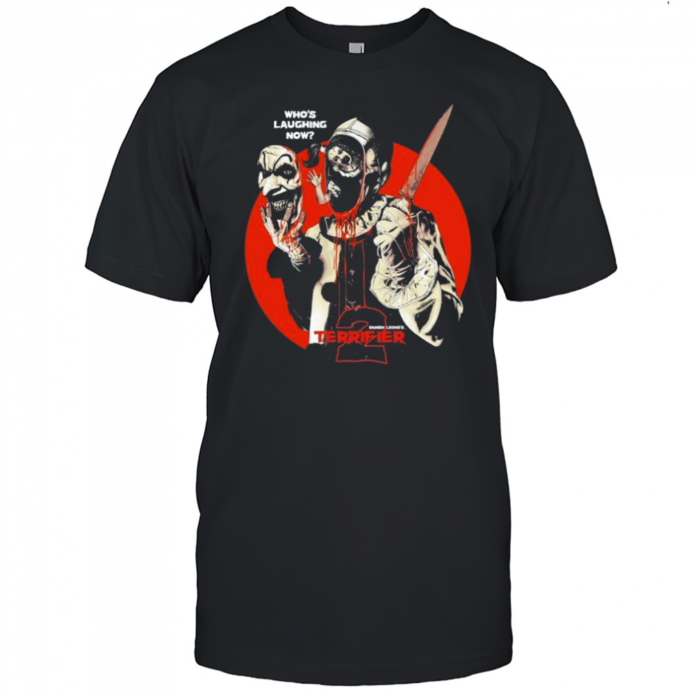 Terrifier Who’s Laughing Now T-shirt