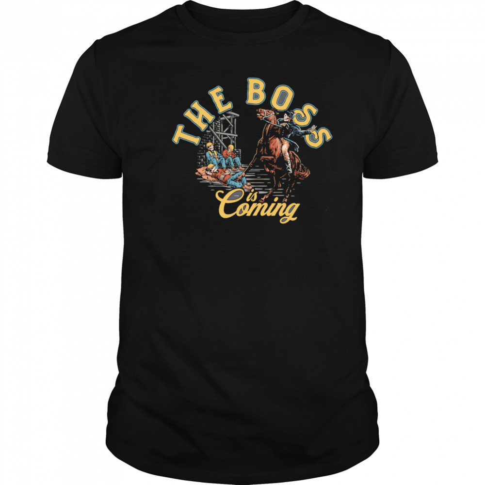 The boss is coming shirt