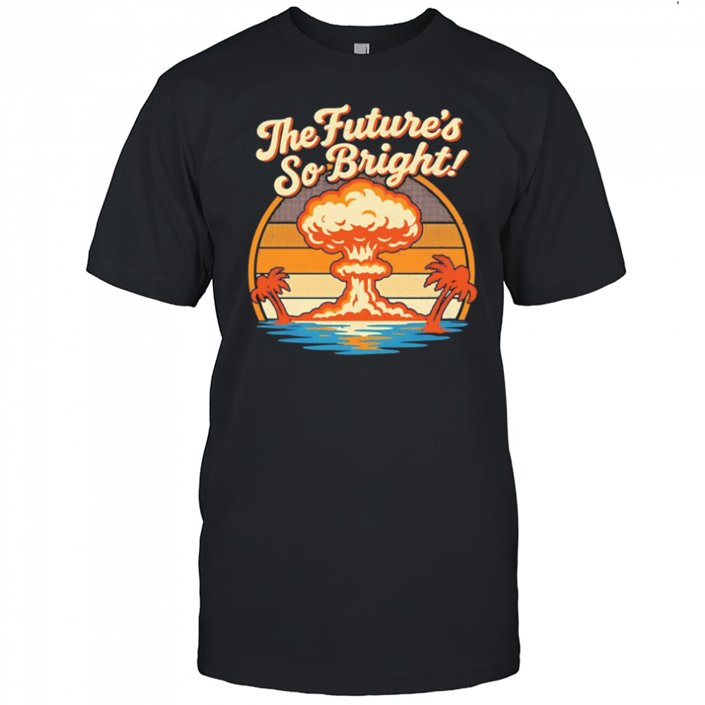 The Future’s So Bright retro shirt