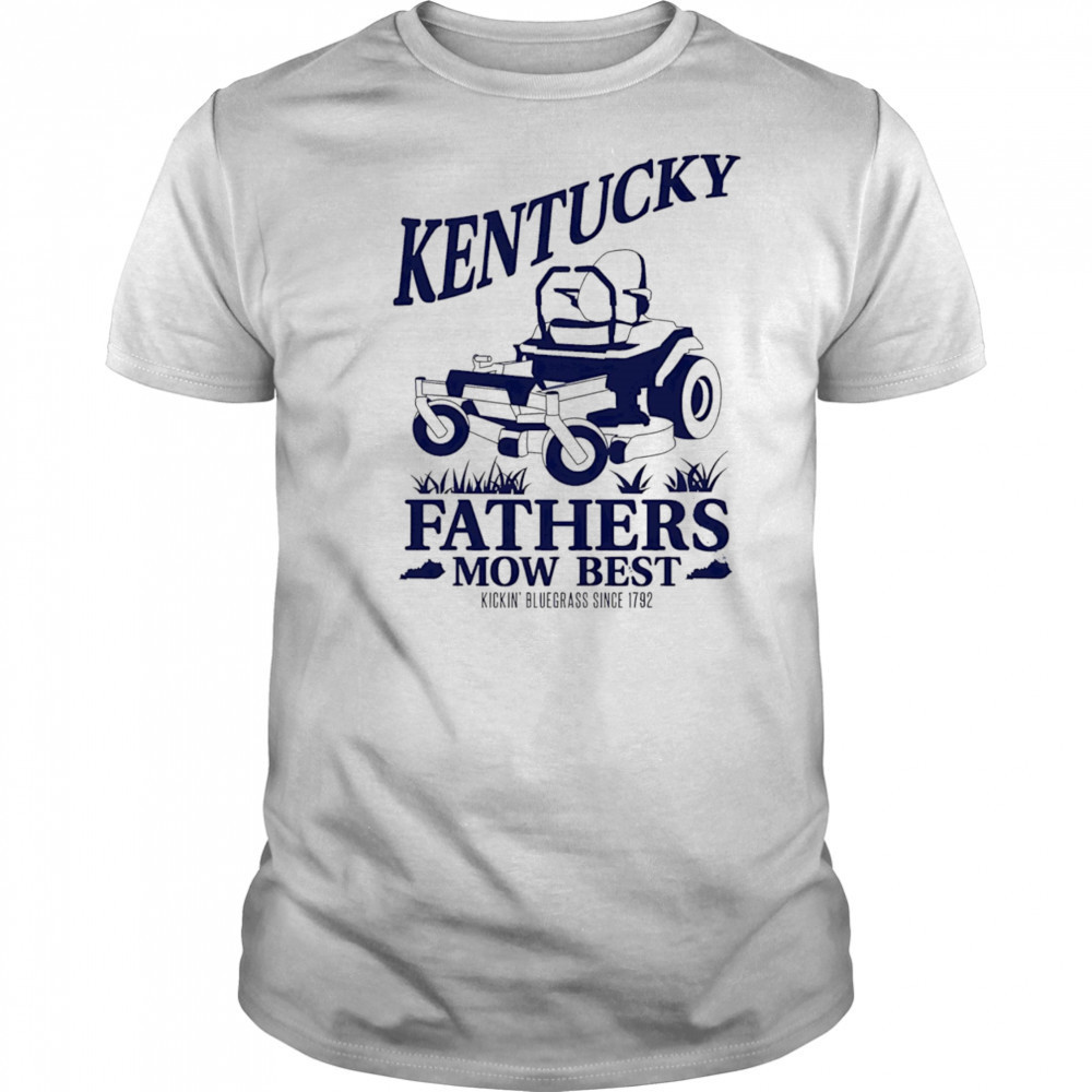 The Kentucky Fathers Mow Best shirt
