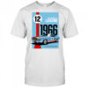 The Making of a Legend 1966 built for speed designed for comfort shirt