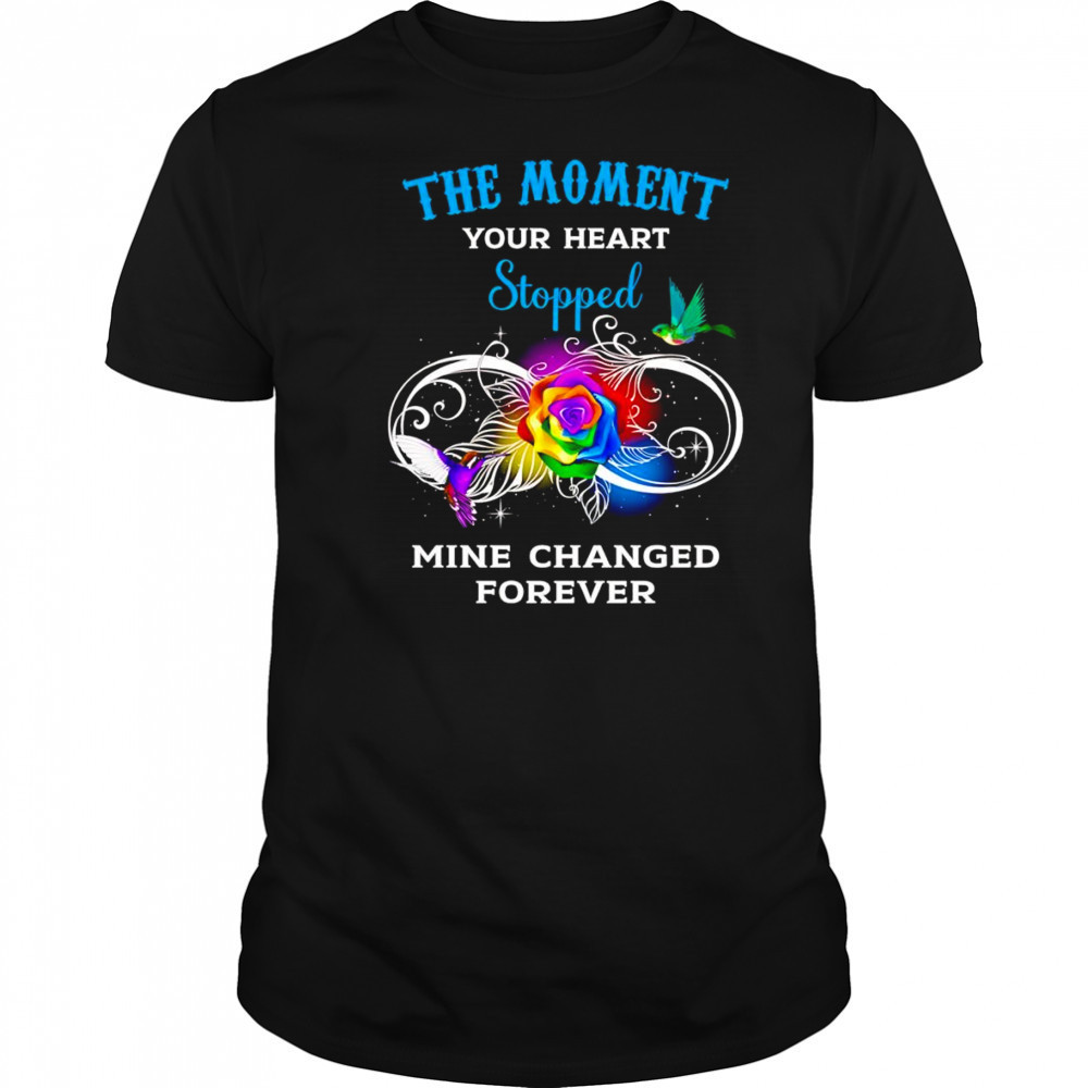 The moment your heart stopped mine changed forever shirt