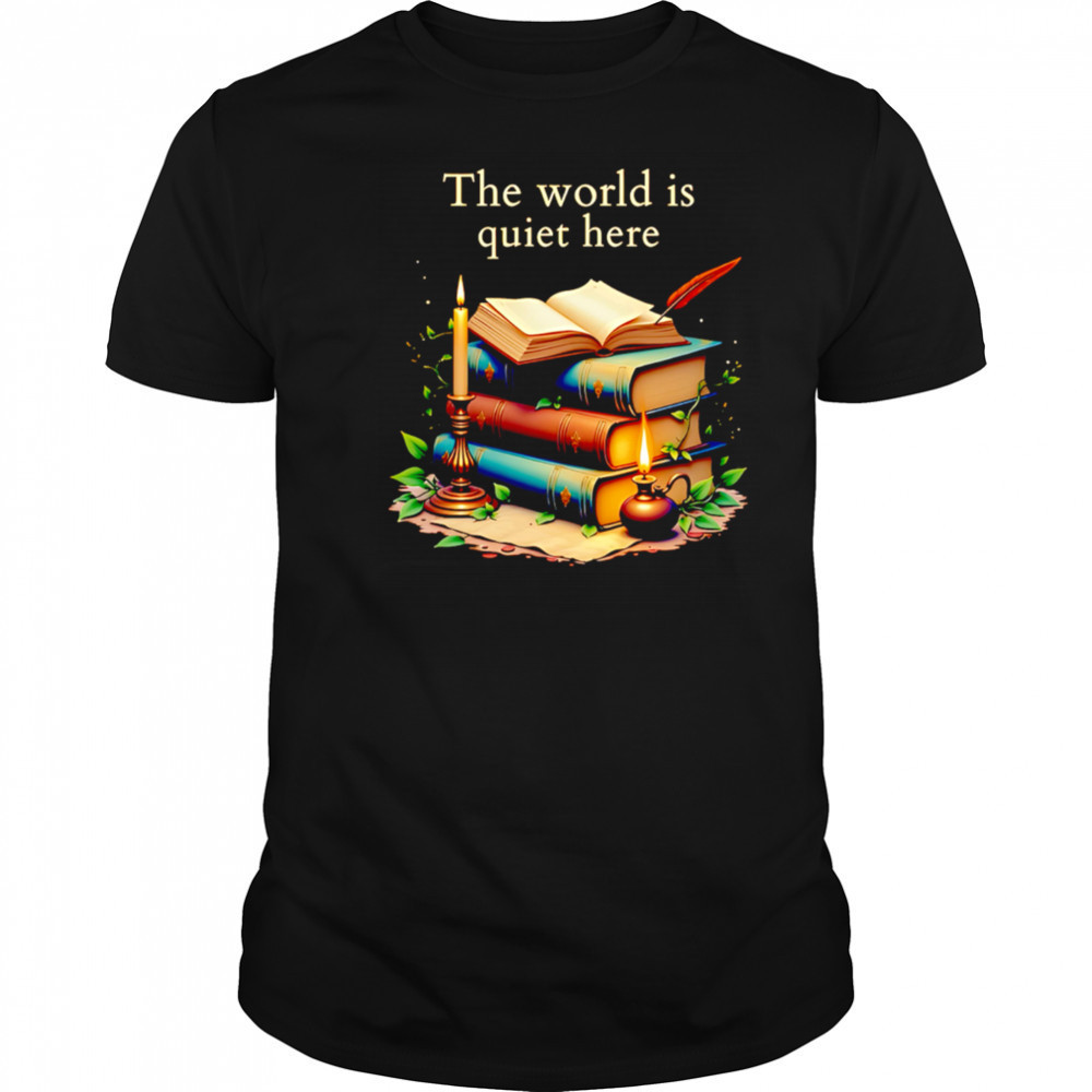 The world is quiet here shirt