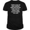 There s only so many prayers imma pray before I cuss you out shirt