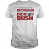 They Callin’ Me Republican The Way I Enjoy Both Dick & Bush Shirt