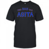 This dad has Agita shirt
