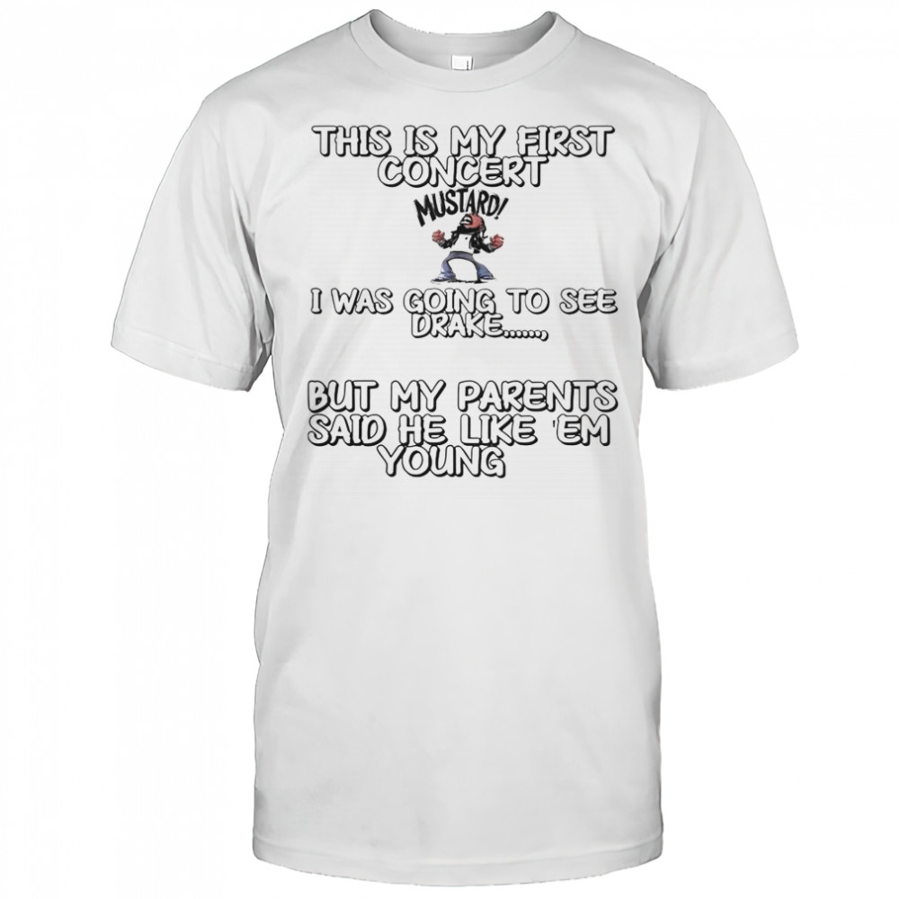 This Is My First Concert I Was Going To See Drake T-Shirt