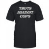Thots Against Cops T-Shirt