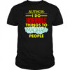 Tim Frankovich Author I Do Horrible Things To Maginary People Shirt