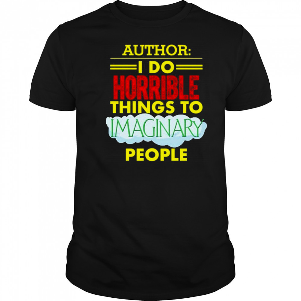 Tim Frankovich Author I Do Horrible Things To Maginary People Shirt