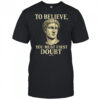 To Believe You Must First Doubt Rational Faith Quote Design Raglan Shirt